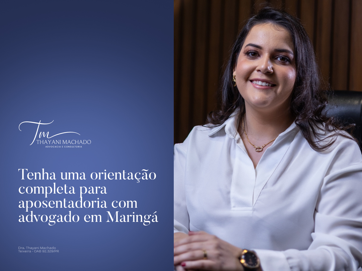 Tenha uma Orientação Completa para Aposentadoria com Advogado em Maringá