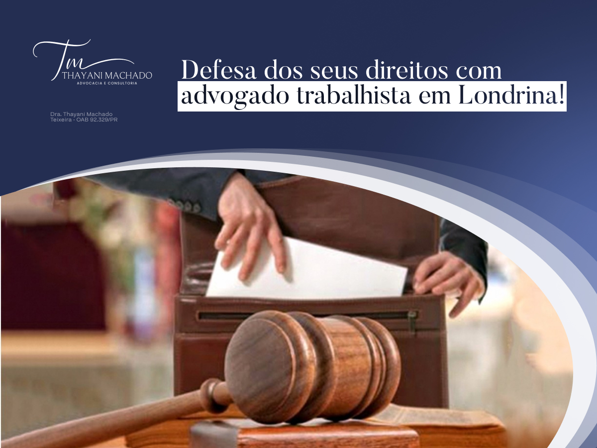 Defesa dos seus Direitos com Advogado Trabalhista em Londrina!