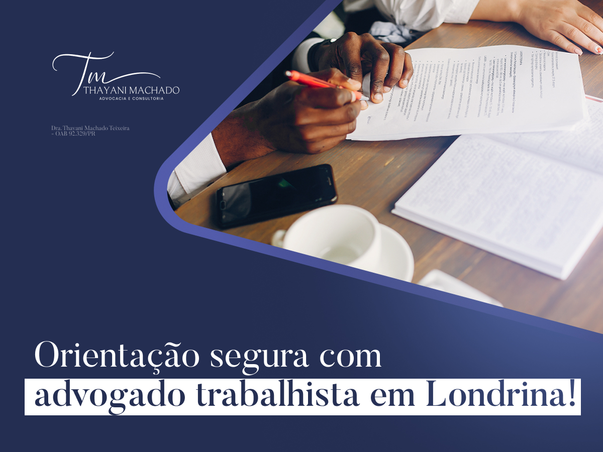 Orientação Segura com Advogado Trabalhista em Londrina!