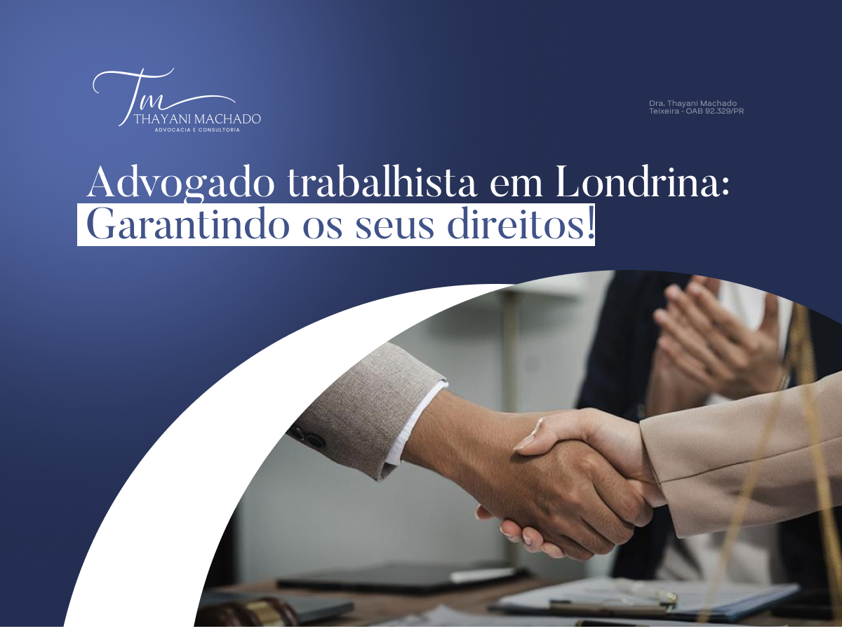 Advogado Trabalhista em Londrina: Garantindo os Seus Direitos!